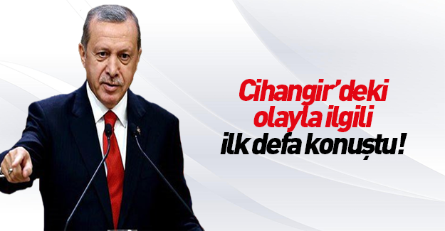 Erdoğan o olayla ilgili ilk kez konuştu!