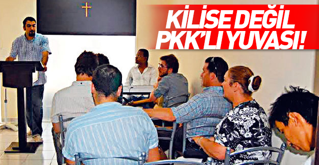 Kilise değil PKK eleman ofisi!