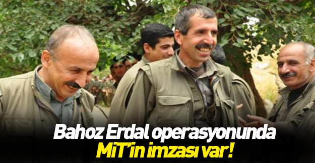 Bahoz Erdal operasyonunda MİT imzası!