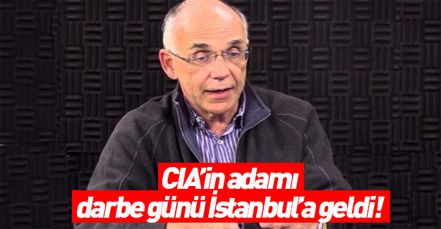 CIA'li Barkey darbe günü İstanbul'a geldi