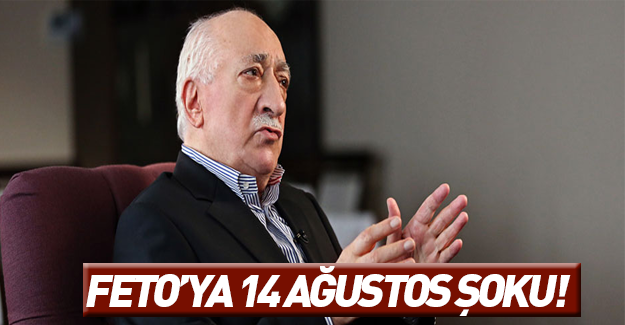 Teröristbaşı Gülen'e 14 Ağustos şoku!