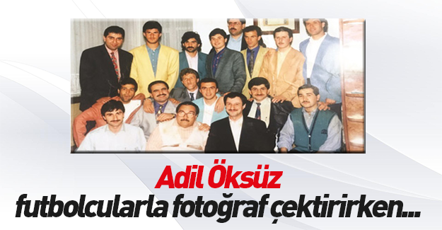 Adil Öksüz'ün GS'li futbolcularla fotoğrafı ortaya çıktı