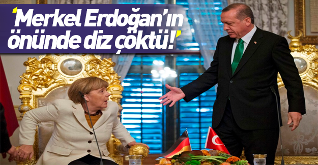 Alman basını itiraf etti: Merkel Erdoğan'ın önünde diz çöktü