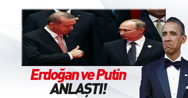Erdoğan Putin ile Suriye'de çözüm konusunda anlaştı