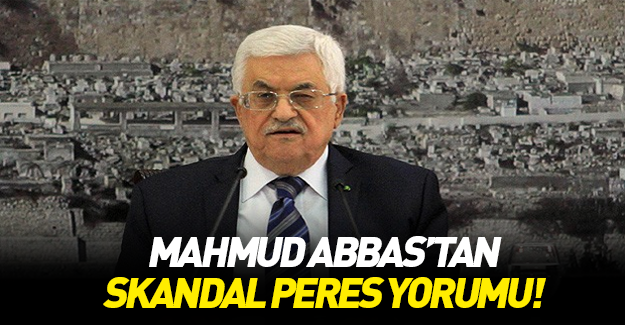 Mahmud Abbas'tan skandal Peres açıklaması!
