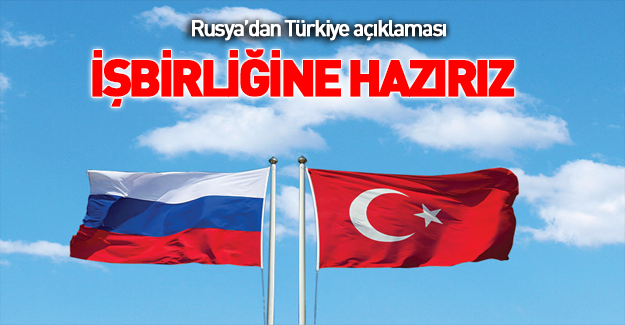 Rusya: Türkiye'nin teklifini incelemeye hazırız