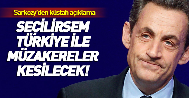 Sarkozy'den Türkiye için küstah açıklama!