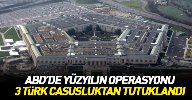 ABD'de 3 Türk casusluktan tutuklandı
