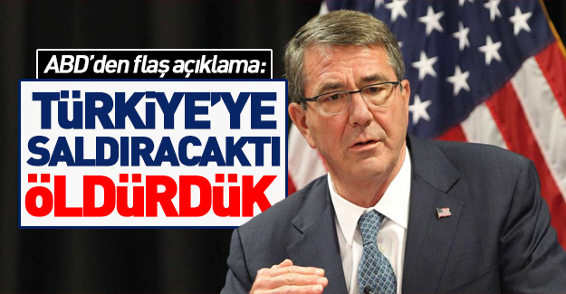 ABD'den flaş açıklama: Türkiye'ye saldıracaklardı ....