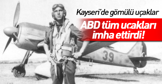 ABD Türkiye'nin aldığı tüm Alman uçaklarını imha ettirdi