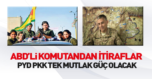 Amerikalı komutandan YPG itirafı