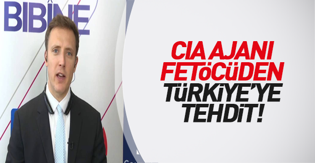 CIA ajanı Türkiye'yi alçakca tehdit etti!