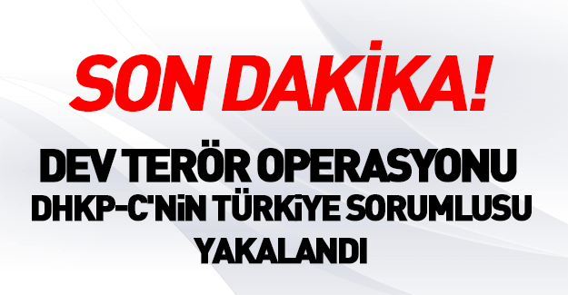 DHKP-C'nin Türkiye sorumlusu yakalandı