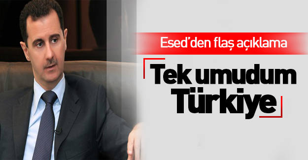 Esed'dan flaş 'Türkiye' açıklaması