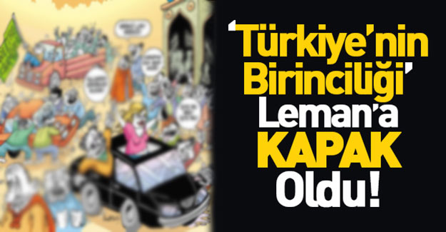 "Türkiye'nin birinciliği" Leman'ın kapağında!
