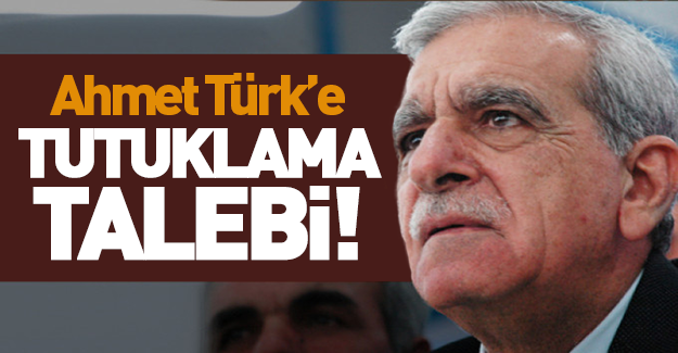 Ahmet Türk'e tutuklama talebi