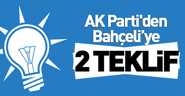 AK Parti'den Bahçeli’ye 2 teklif