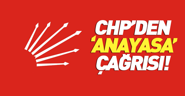 CHP'den yeni anayasa çağrısı!