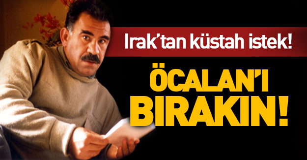 Irak'tan kriz yaratacak istek! 'Öcalan'ı bırakın!'