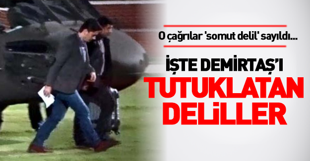 İşte Demirtaş'ı tutuklatan deliller!