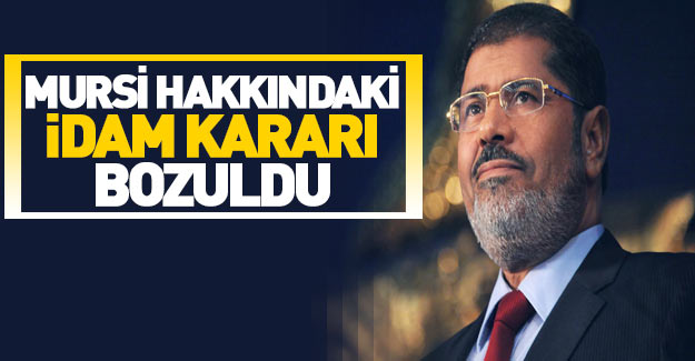 Mursi hakkında idam kararı bozuldu