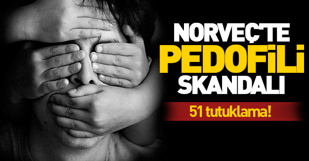 Norveç'te pedofili skandalı: 51 tutuklama!