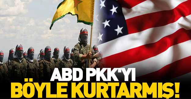 ABD, PKK'yı böyle kurtarmış!