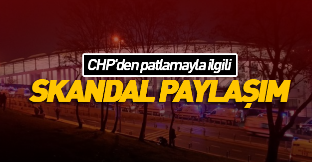 CHP'den patlamayla ilgili skandal paylaşım