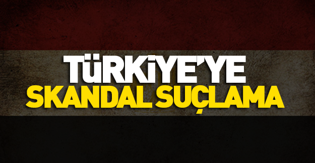 Mısır’dan Türkiye’ye skandal suçlama