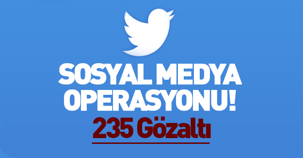 Sosyal medyada terör operasyonu: 235 gözaltı