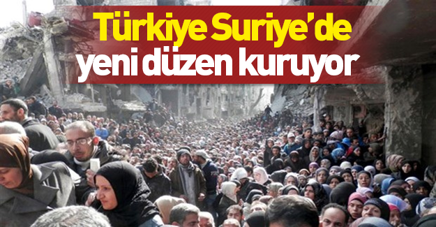Türkiye, Suriye'de yeni düzen kuruyor