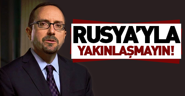Türkiye'yi Rusya konusunda uyardı