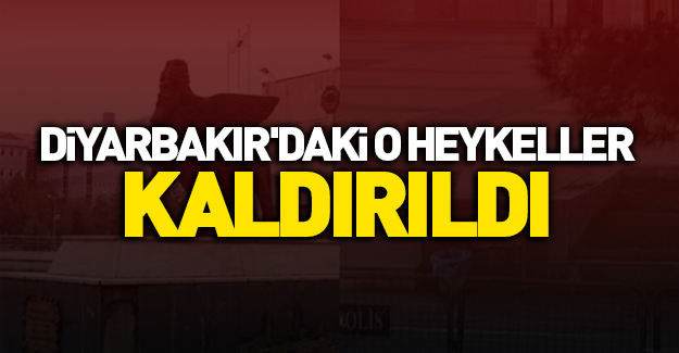 Diyarbakır'daki o heykeller kaldırıldı