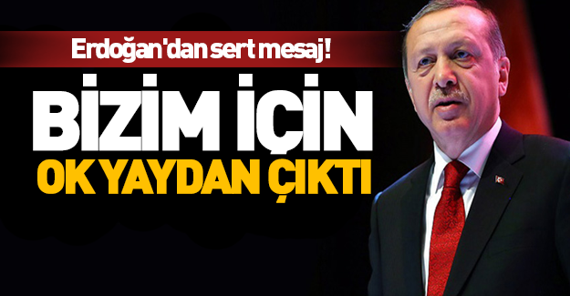 Erdoğan'dan sert mesaj!