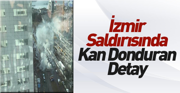 İzmir saldırısında kan donduran detay