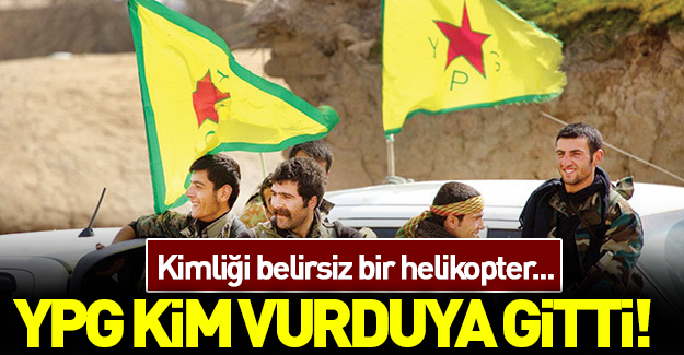Kimliği belirsiz helikopter YPG'yi vurdu