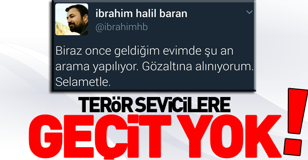 Terörü övenlere af yok! İbrahim Halil Baran gözaltına alındı