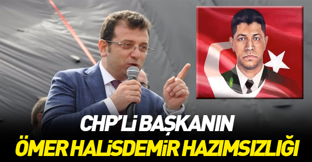 CHP'li başkanın 'Ömer Halisdemir' rahatsızlığı