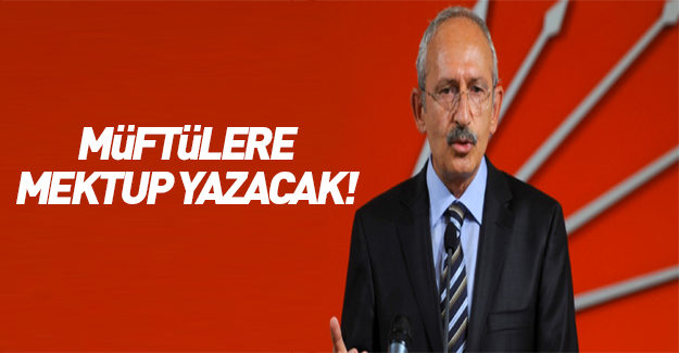 Kemal Kılıçdaroğlu müftülere mektup yazacak