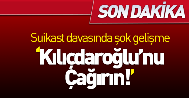 Suikastçı askerlerden Kılıçdaroğlu talebi!