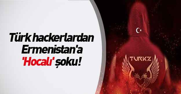Türk hackerlardan Ermenistan'a 'Hocalı' şoku!
