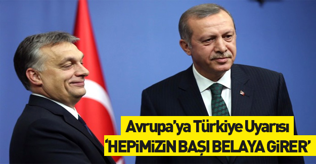 Avrupa'dan 'Türkiye' açıklaması: Hepimizin başı belaya girer