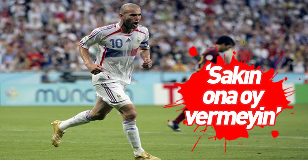 Zidane: "Sakın ona oy vermeyin"