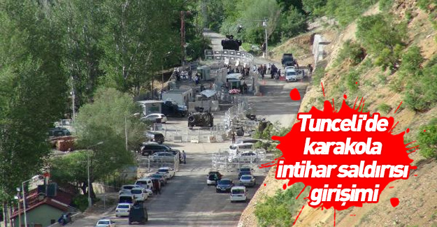 Tunceli'de karakola intihar saldırısı girişimi
