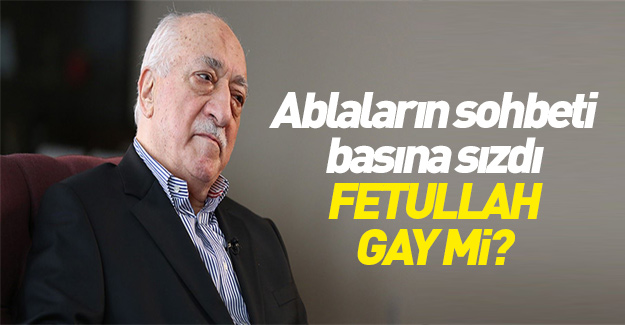 FETÖ iddianamesine girdi: Fetullah Gülen gay mi