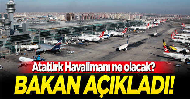 Atatürk Havalimanı hakkında karar verildi!