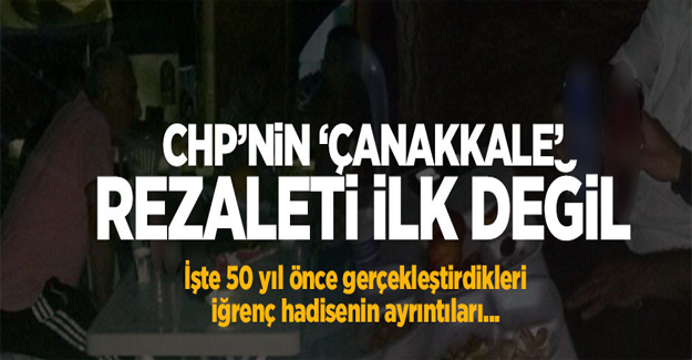 CHP’nin Çanakkale rezaleti ilk değil
