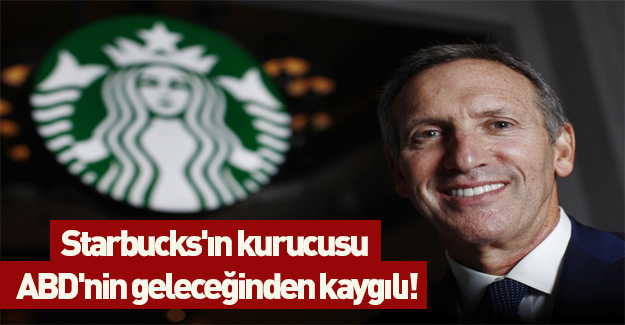 Starbucks'ın kurucusu ABD'nin geleceğinden kaygılı!
