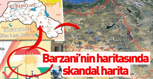 Barzani'nin kampanyasında skandal harita!