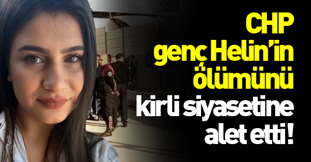 CHP'li vekil katledilen Helin'i siyasetine alet etti